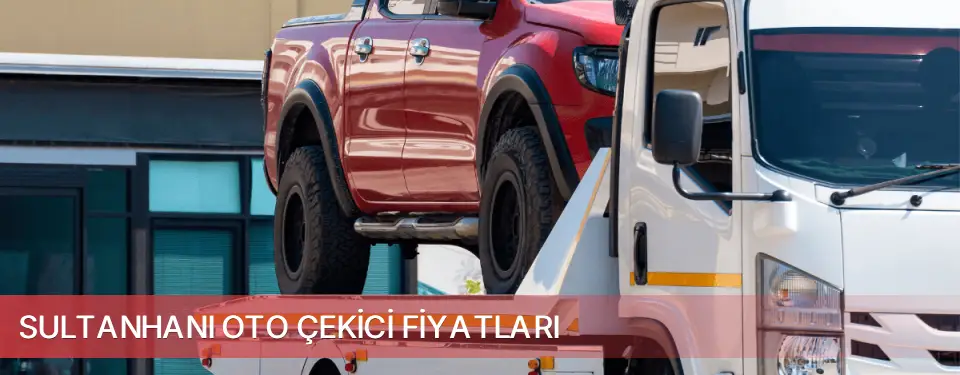 Sultanhanı İlçemi Oto Çekici Fiyatları